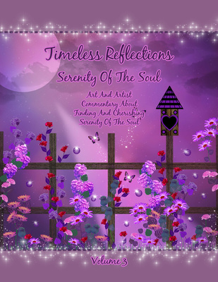 Timeless Reflections Magazine Volume Three, Serenity Of The Soul